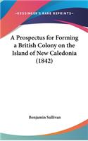 A Prospectus for Forming a British Colony on the Island of New Caledonia (1842)