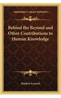 Behind the Beyond and Other Contributions to Human Knowledge: (English)