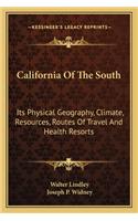California Of The South: Its Physical Geography, Climate, Resources, Routes Of Travel And Health Resorts(English)