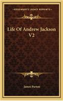 Life of Andrew Jackson V2