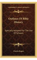 Outlines Of Bible History: Specially Adapted For The Use Of Schools(English)