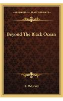 Beyond the Black Ocean