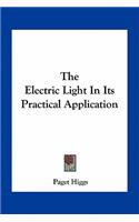 The Electric Light in Its Practical Application