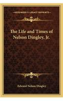 Life and Times of Nelson Dingley, Jr.