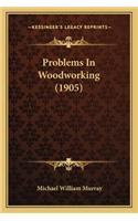 Problems in Woodworking (1905)