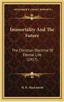 Immortality and the Future: The Christian Doctrine of Eternal Life (1917)(English)