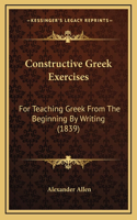 Constructive Greek Exercises: For Teaching Greek From The Beginning By Writing (1839)
