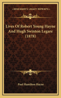 Lives Of Robert Young Hayne And Hugh Swinton Legare (1878)