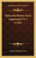 Opuscula Minora Varii Argumenti V5-7 (1745)