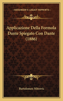 Applicazione Della Formola Dante Spiegato Con Dante (1886): (Italian)