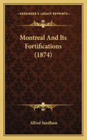 Montreal And Its Fortifications (1874)
