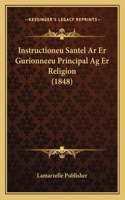 Instructioneu Santel Ar Er Gurionneeu Principal Ag Er Religion (1848): (Spanish)