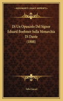 Di Un Opuscolo Del Signor Eduard Boehmer Sulla Monarchia Di Dante (1888)