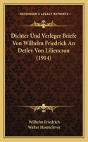 Dichter Und Verleger Briefe Von Wilhelm Friedrich An Detlev Von Liliencron (1914)