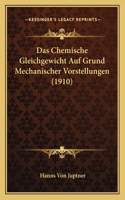 Chemische Gleichgewicht Auf Grund Mechanischer Vorstellungen (1910)