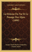 La Defense Du Var Et Le Passage Des Alpes (1890): (French)