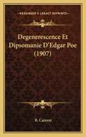 Degenerescence Et Dipsomanie D'Edgar Poe (1907)
