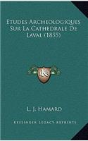 Etudes Archeologiques Sur La Cathedrale De Laval (1855)