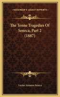 The Tenne Tragedies Of Seneca, Part 2 (1887)