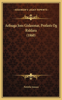Aefisaga Jons Gislasonar, Profasts Og Riddara (1860)