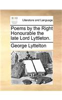 Poems by the Right Honourable the late Lord Lyttleton.