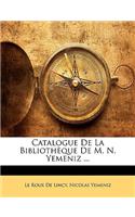 Catalogue de La Bibliotheque de M. N. Yemeniz ...