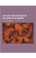 On the Prevention of Accidents in Mines