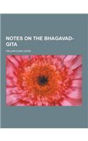 Notes on the Bhagavad-Gita