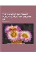 The Chinese System of Public Education Volume 64