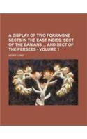 A Display of Two Forraigne Sects in the East Indies (Volume 1 ); Sect of the Banians and Sect of the Persees