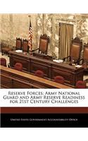 Reserve Forces: Army National Guard and Army Reserve Readiness for 21st Century Challenges(English)