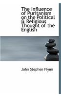The Influence of Puritanism on the Political & Religious Thought of the English