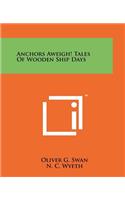 Anchors Aweigh! Tales of Wooden Ship Days