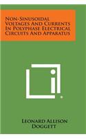 Non-Sinusoidal Voltages and Currents in Polyphase Electrical Circuits and Apparatus