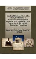 Estate of Herman Klein, Etc., Et Al., Petitioners, V. Commissioner of Internal Revenue. U.S. Supreme Court Transcript of Record with Supporting Pleadings