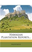 Hawaiian Plantation Reports...