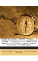 Frider. Iac. Bastii... Epistola Critica Ad Virum Clarissimum Ioann. Franciscum Boissonade Super Antonino Liberali, Parthenio Et Aristaeneto...