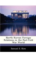 North Korean Foreign Relations in the Post-Cold War World