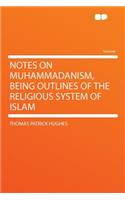 Notes on Muhammadanism, Being Outlines of the Religious System of Islam