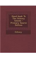 Hand-Book to the Orkney Islands - Primary Source Edition