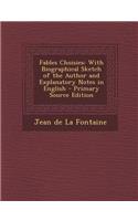 Fables Choisies: With Biographical Sketch of the Author and Explanatory Notes in English - Primary Source Edition