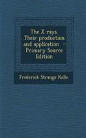 The X Rays. Their Production and Application