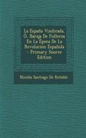 La Espana Vindicada, O, Baraja de Fulleros En La Epoca de La Revolucion Espanola - Primary Source Edition