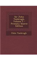 Sir John Vanbrugh, Volume 2