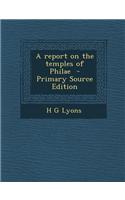 A Report on the Temples of Philae - Primary Source Edition: (English)