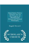 Dissertation First a General View of the Progress of Metaphysical Ethical and Political Philosophy - Scholar's Choice Edition
