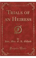 Trials of an Heiress, Vol. 1 of 3 (Classic Reprint)