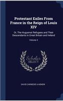 Protestant Exiles From France in the Reign of Louis XIV