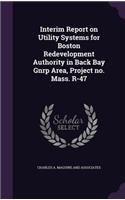 Interim Report on Utility Systems for Boston Redevelopment Authority in Back Bay Gnrp Area, Project no. Mass. R-47