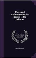 Notes and Reflections on the Epistle to the Hebrews